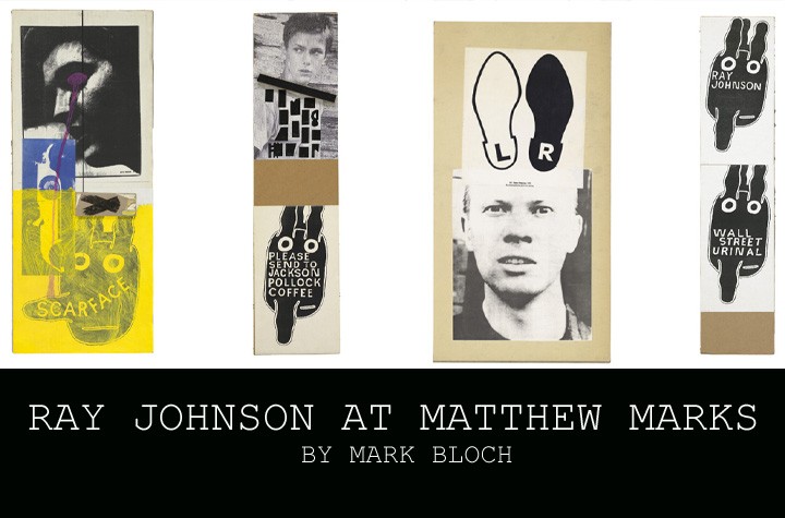 Mark Bloch on Ray Johnson at Matthew Marks